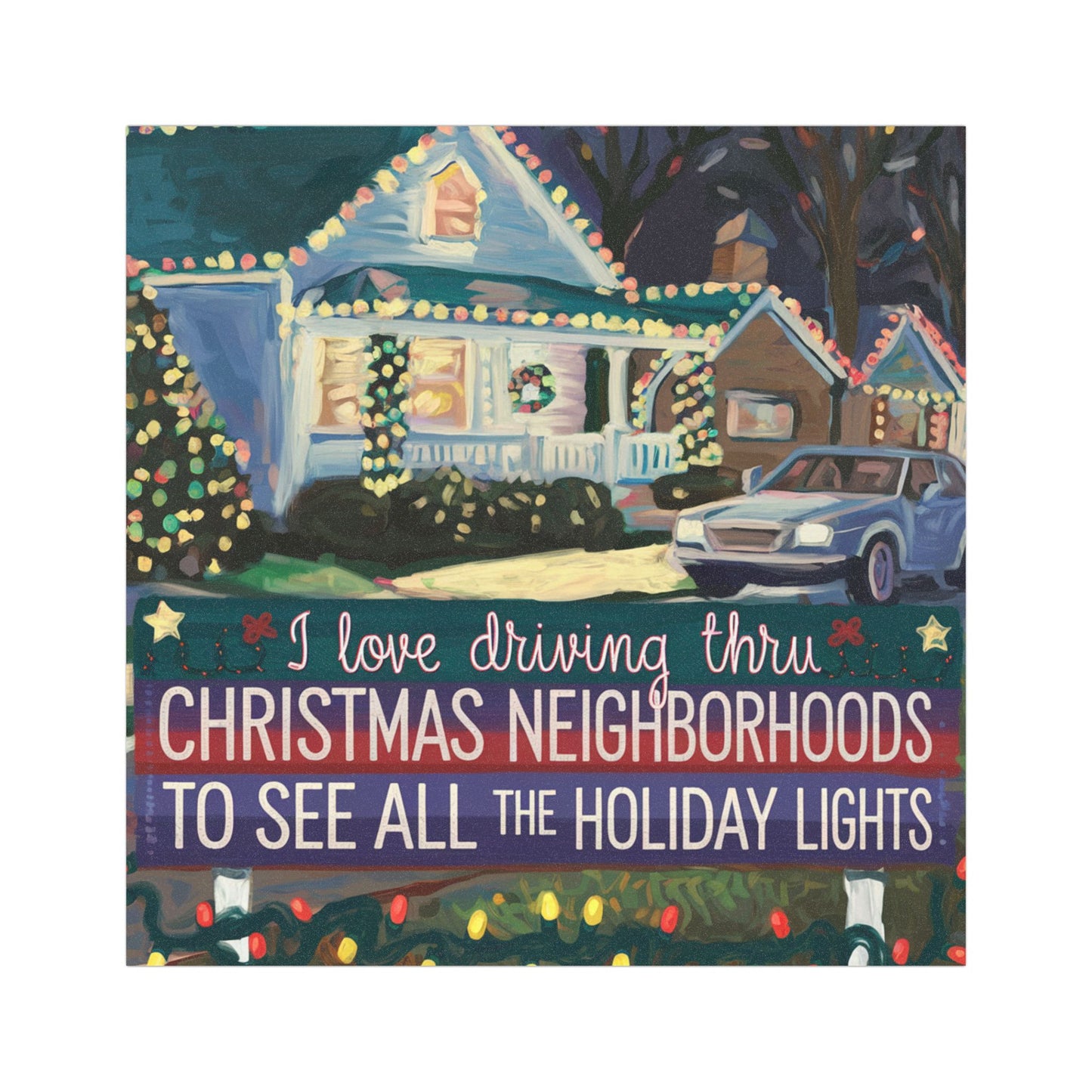 "I Love Driving Thru Christmas Neighborhoods" Car Magnets - Perfect for Christmas Enthusiasts!/ Pastel Painting Style