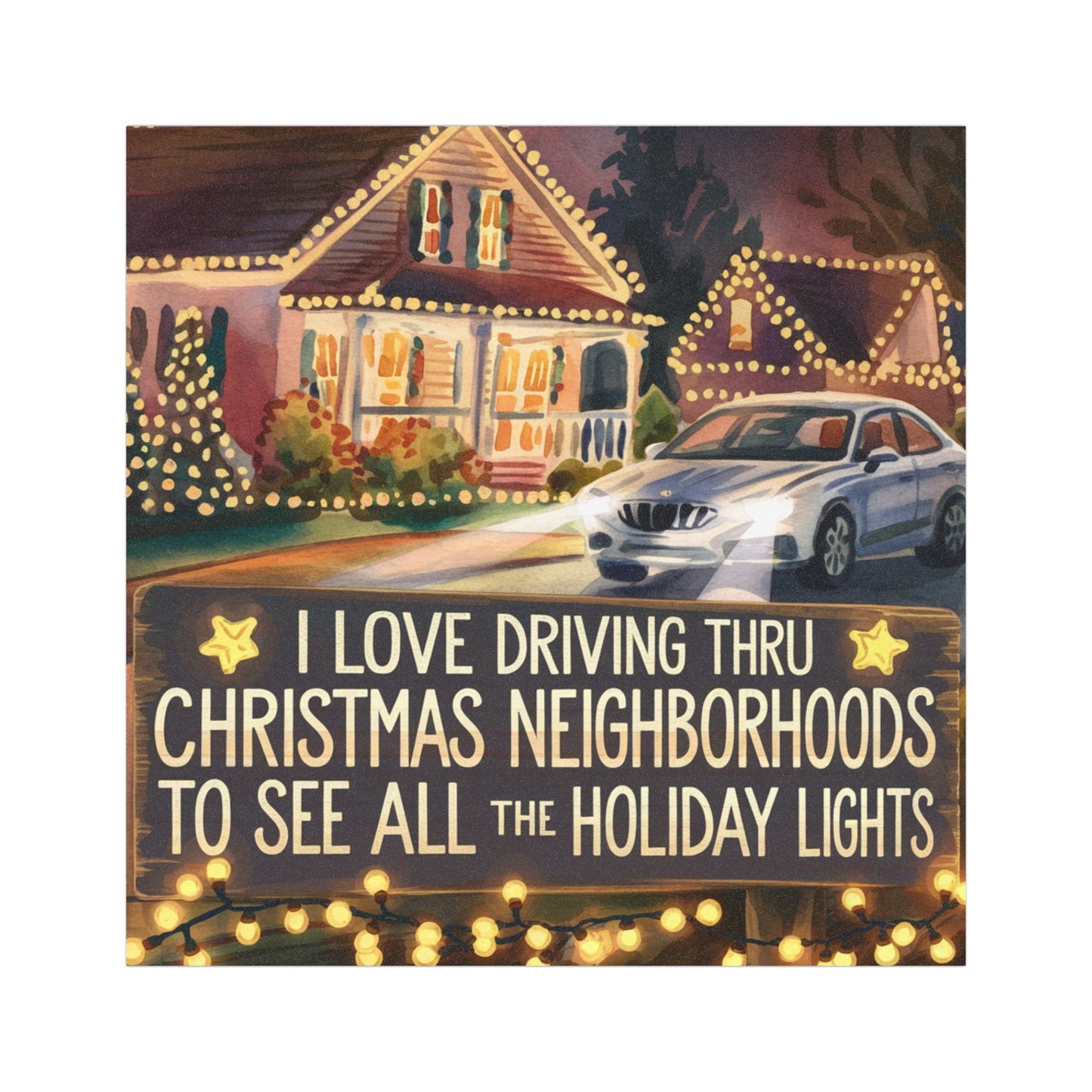 Watercolor Style (#2) Christmas Car Magnet - "I Love Driving Thru Christmas Neighborhoods"