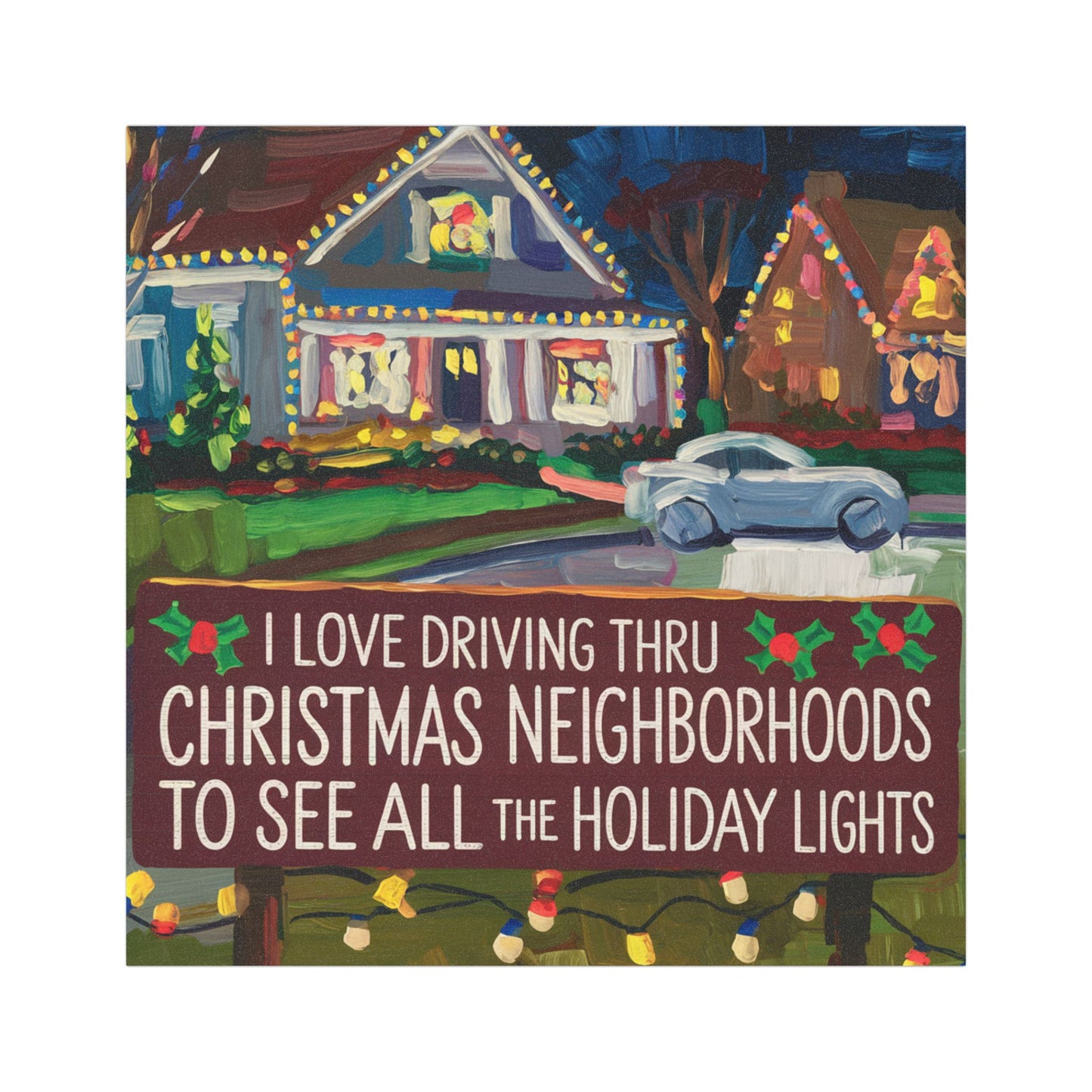 Impressionist Style Festive Holiday Car Magnet - "I Love Driving Thru Christmas Neighborhoods"